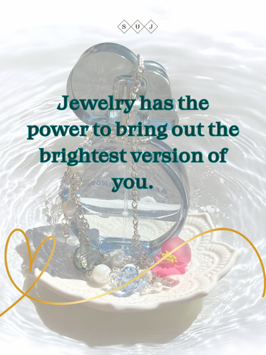 Jewelry Has the Power to Bring Out the Brightest Version of You