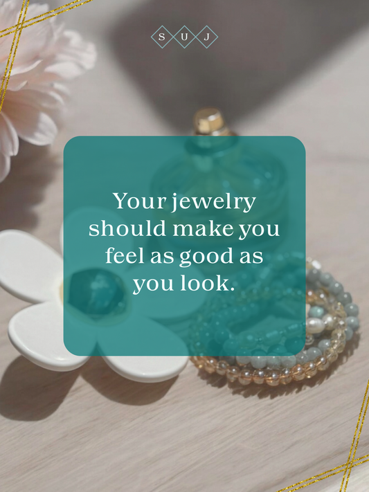 Jewelry That Makes You Feel as Good as You Look
